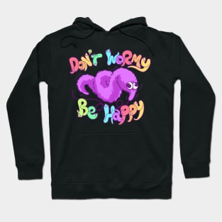 Don't Wormy Be Happy Worm on a String Hoodie